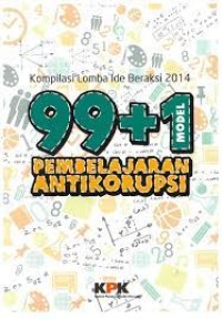 Kompilasi Lomba Ide Beraksi 2014 :  99+1 Pembelajaran Antikorupsi