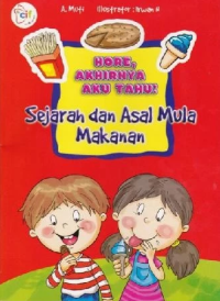 Hore, Akhirnya Aku Tahu! Sejarah dan Asal Mula Makanan