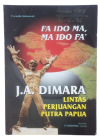 Fa  Ido Ma, Ma Ido Fa : Lintas Perjuangan Putra Papua, J.A. DIMARA