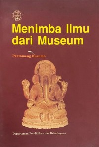 Menimba Ilmu dari museum