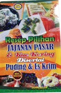 Resep Pilihan Jajanan Pasar dan Kue Kering disertai Puding dan es Krim