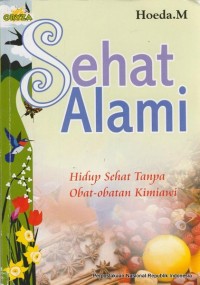 Sehat Alami : Hidup sehat tanpa obat-obatan kimiawi