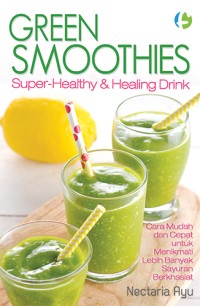 Green Smoothies : Super- Healthy & Healing Drink