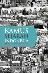 Kamus Sejarah Indonesia Jilid II : Nation Building ( 1951-1998 )