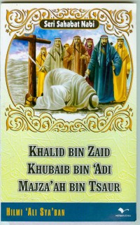 Khalid bin zaid-khubaib bin 'adi-Majza'ah bin tsaur ( Seri sahabat nabi )